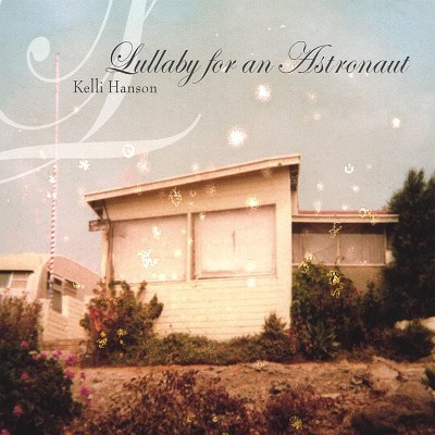 Kelli Hanson/Lullaby For An Astronaut